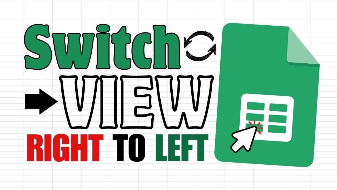 How to Switch View from Left to Right in Google Sheets (Perfect for Right-to-Left Readers)