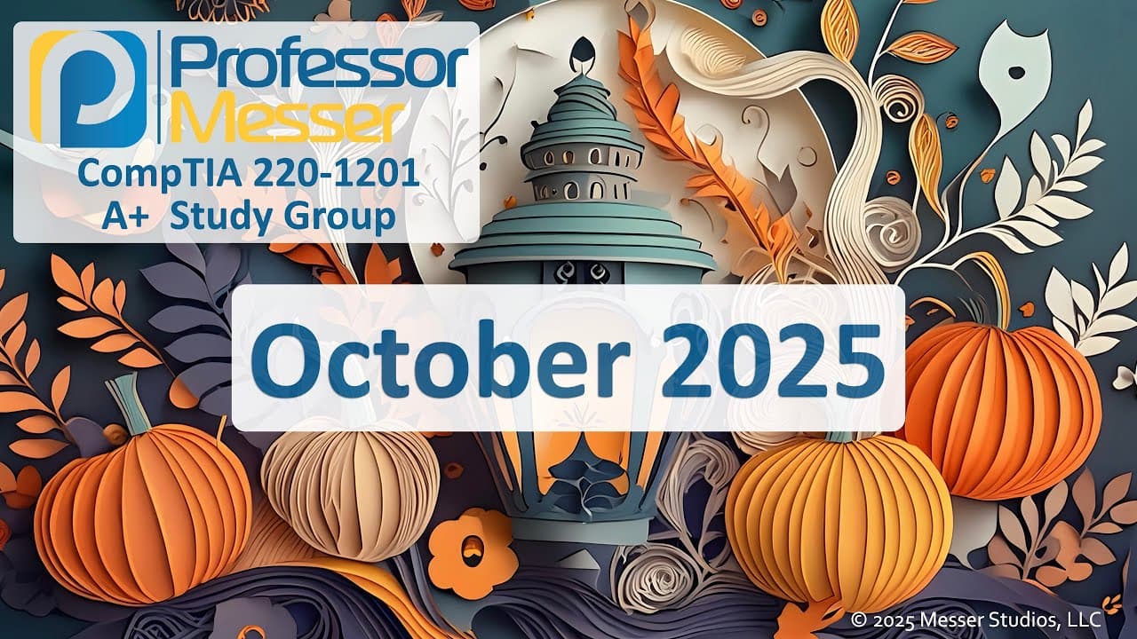 Professor Messer's 220-1201 A+ Study Group - October 2025