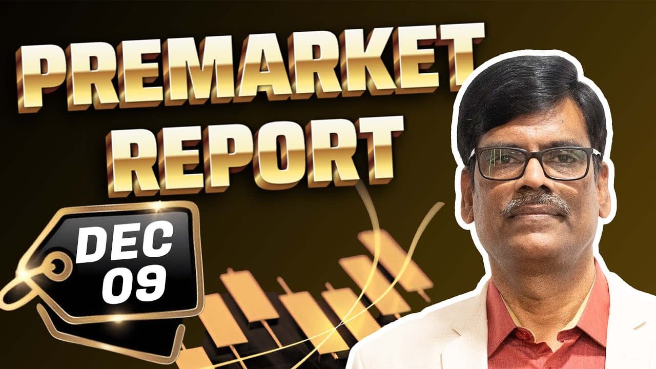 Pre Market Report 09-Dec-2025