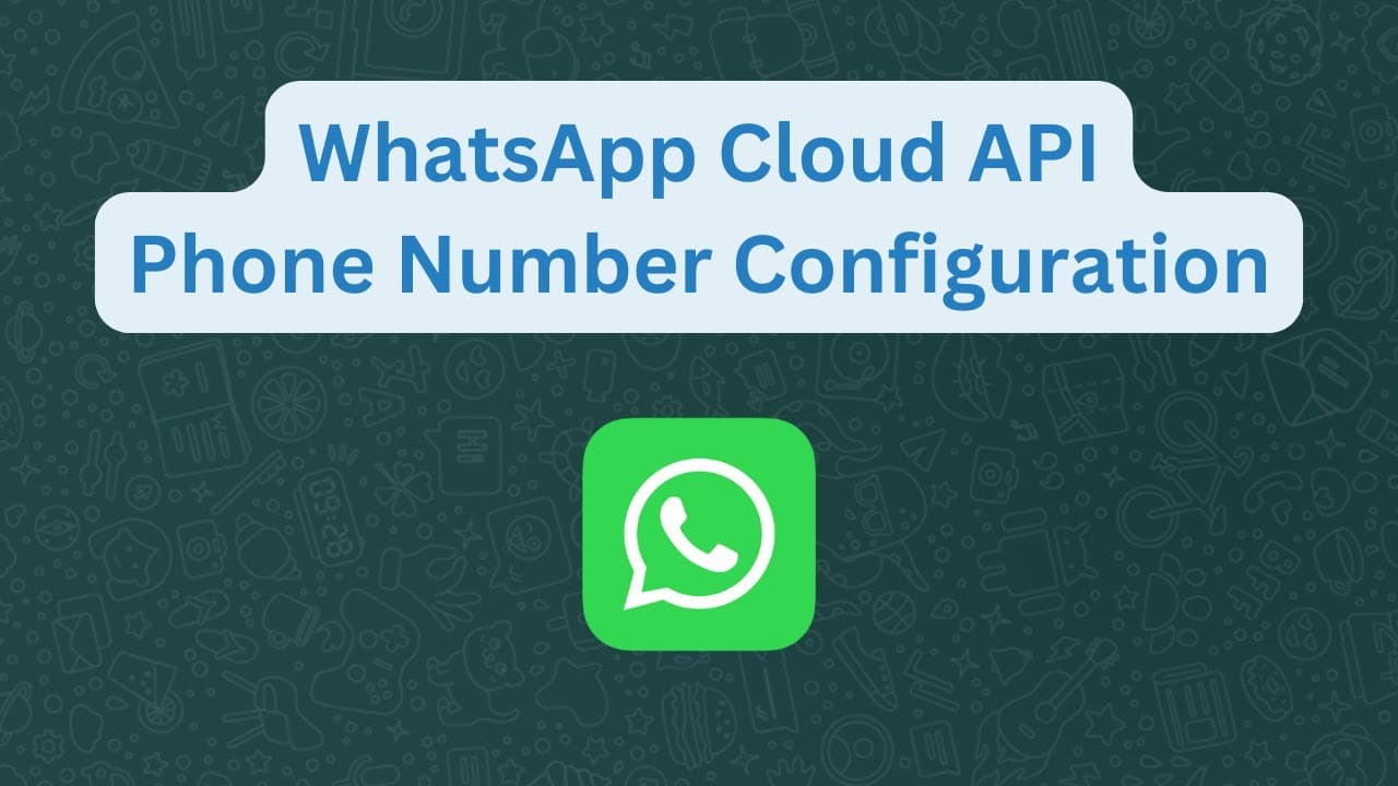 WhatsApp Business platform phone number configuration |WhatsApp Cloud API Phone Number configuration