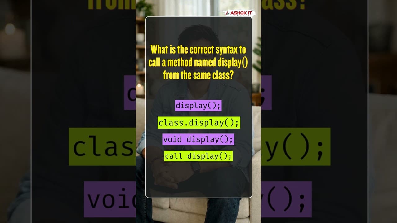 What is the correct syntax to call the display() method from the same class?| Ashok IT#Java #JavaMCQ