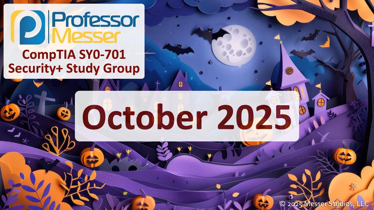 Professor Messer's SY0-701 Security+ Study Group - October 2025
