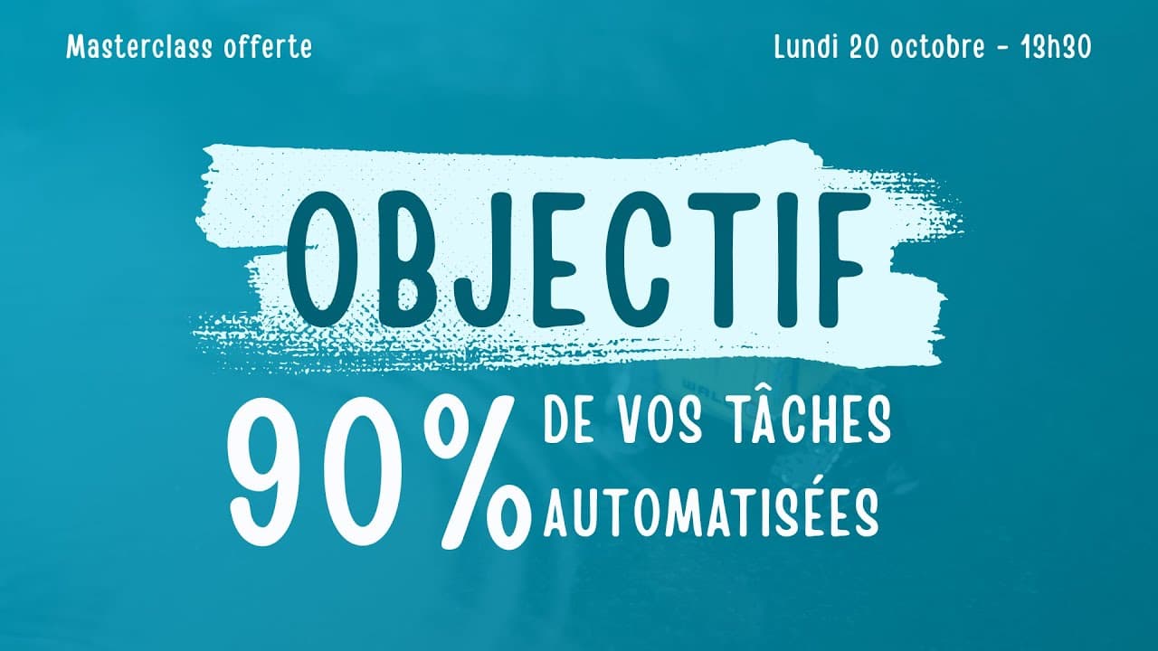 Objectif : 90% de tes tâches automatisées