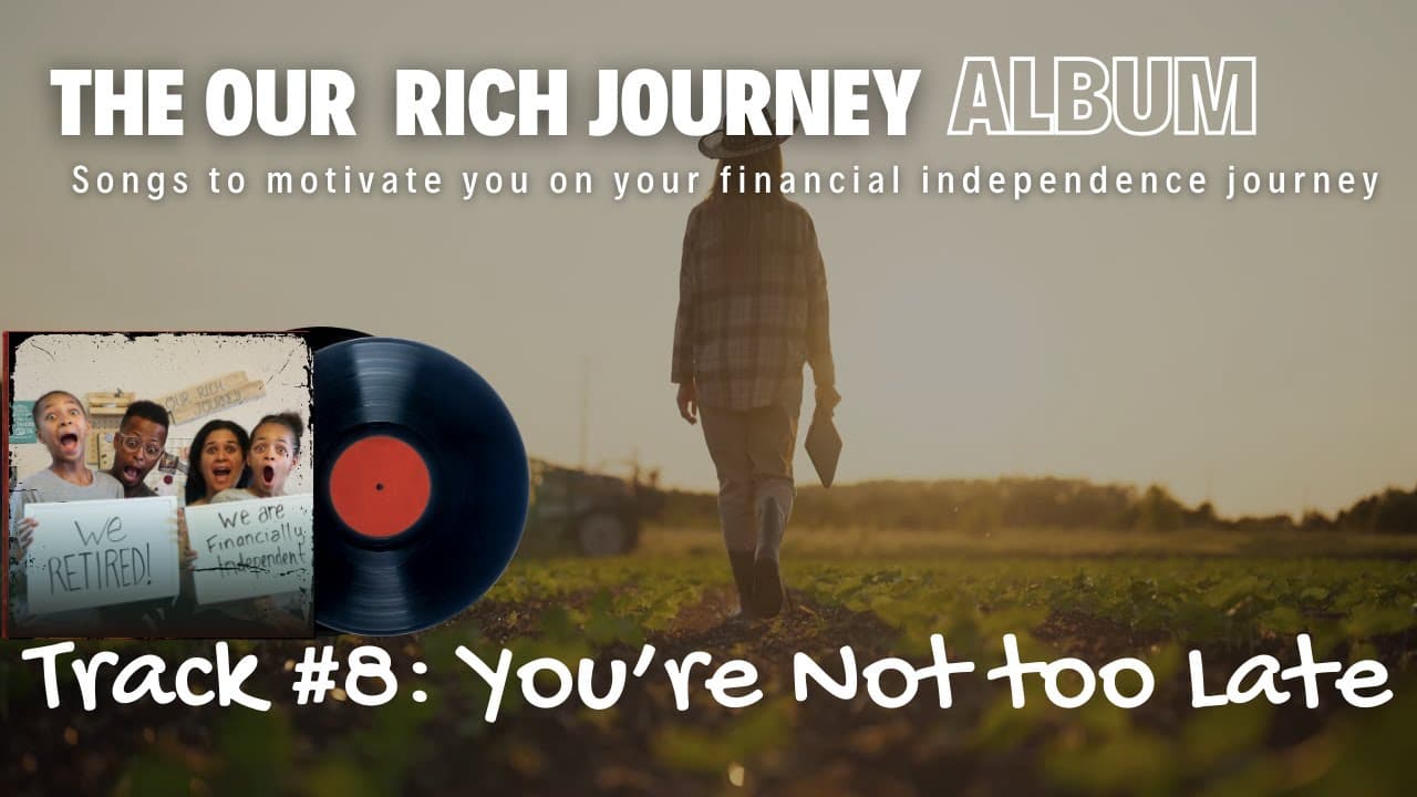 You’re Not Too Late (Song!) - The Our Rich Journey Album – Songs for Financial Independence
