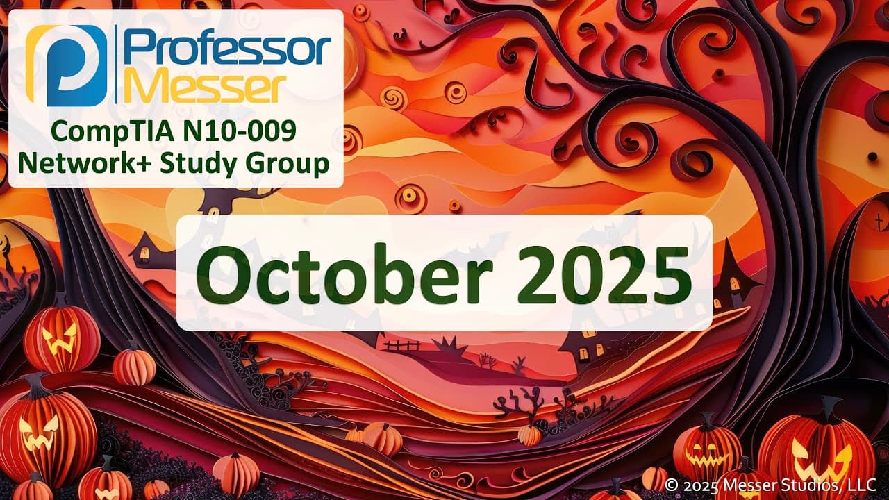 Professor Messer's N10-009 CompTIA Network+ Study Group - October 2025