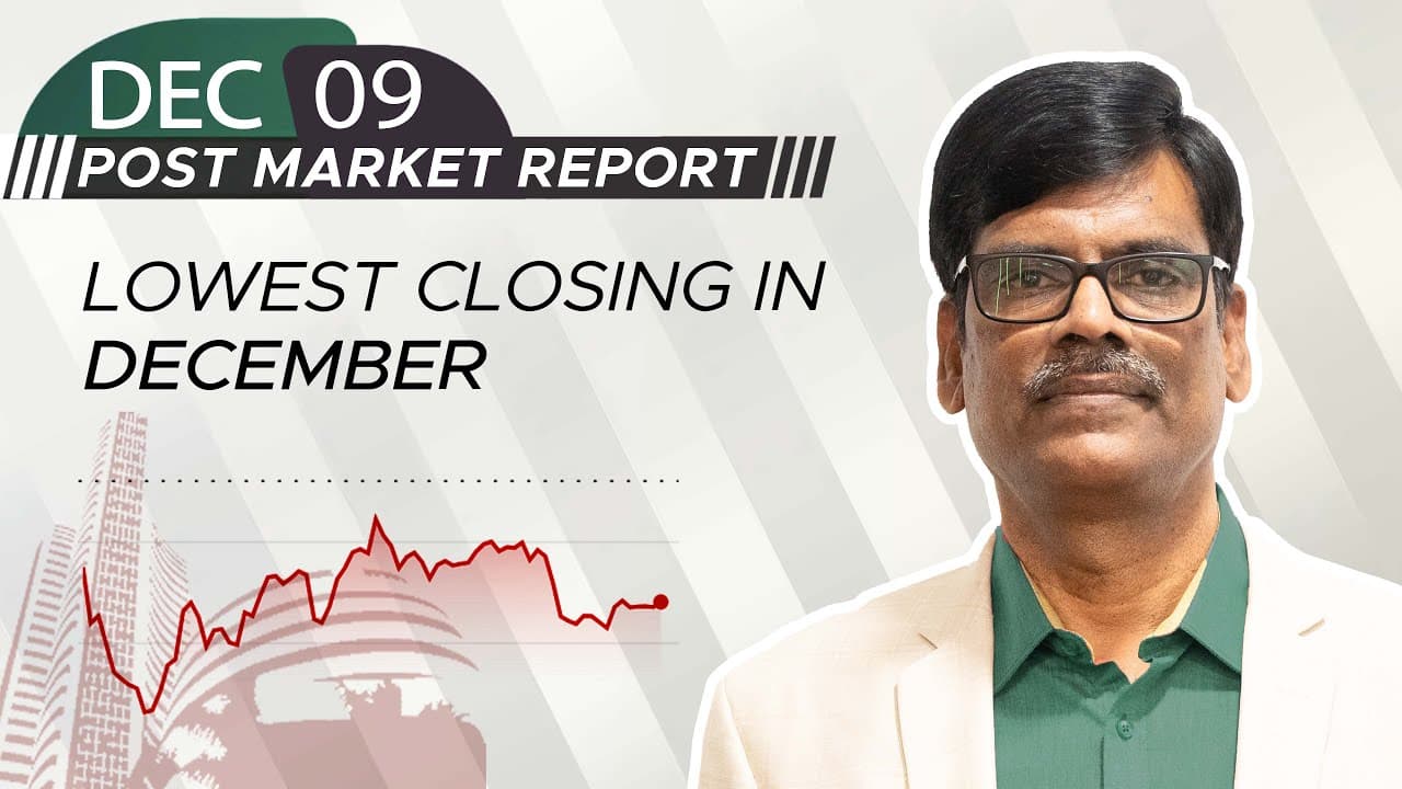 Lowest closing in December | Post Market Report 09-Dec-25