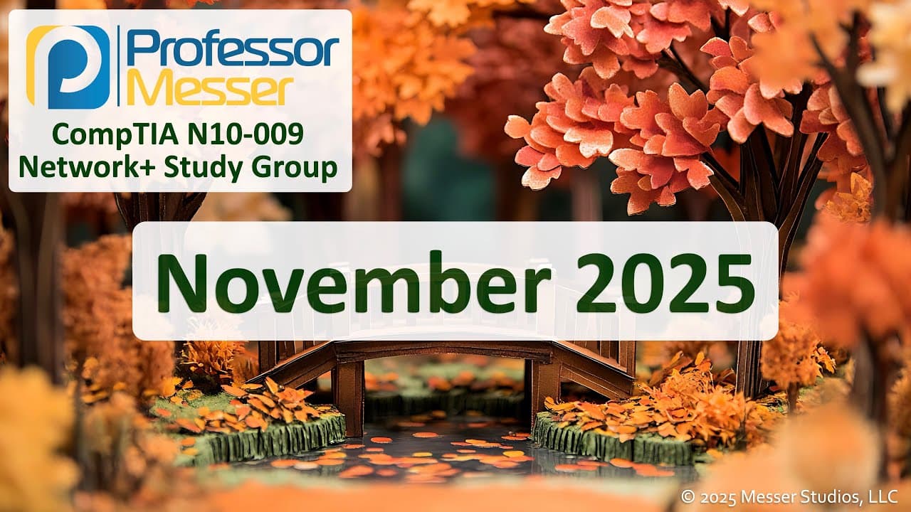 Professor Messer's N10-009 CompTIA Network+ Study Group - November 2025