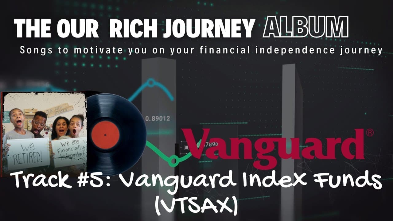 Vanguard Index Funds/VTSAX (Song!): The Our Rich Journey Album – Songs for Financial Independence