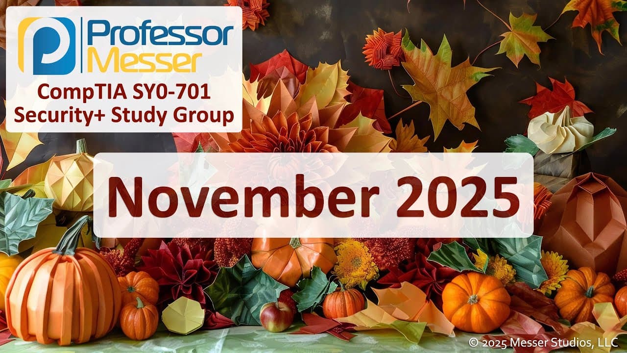 Professor Messer's SY0-701 Security+ Study Group - November 2025
