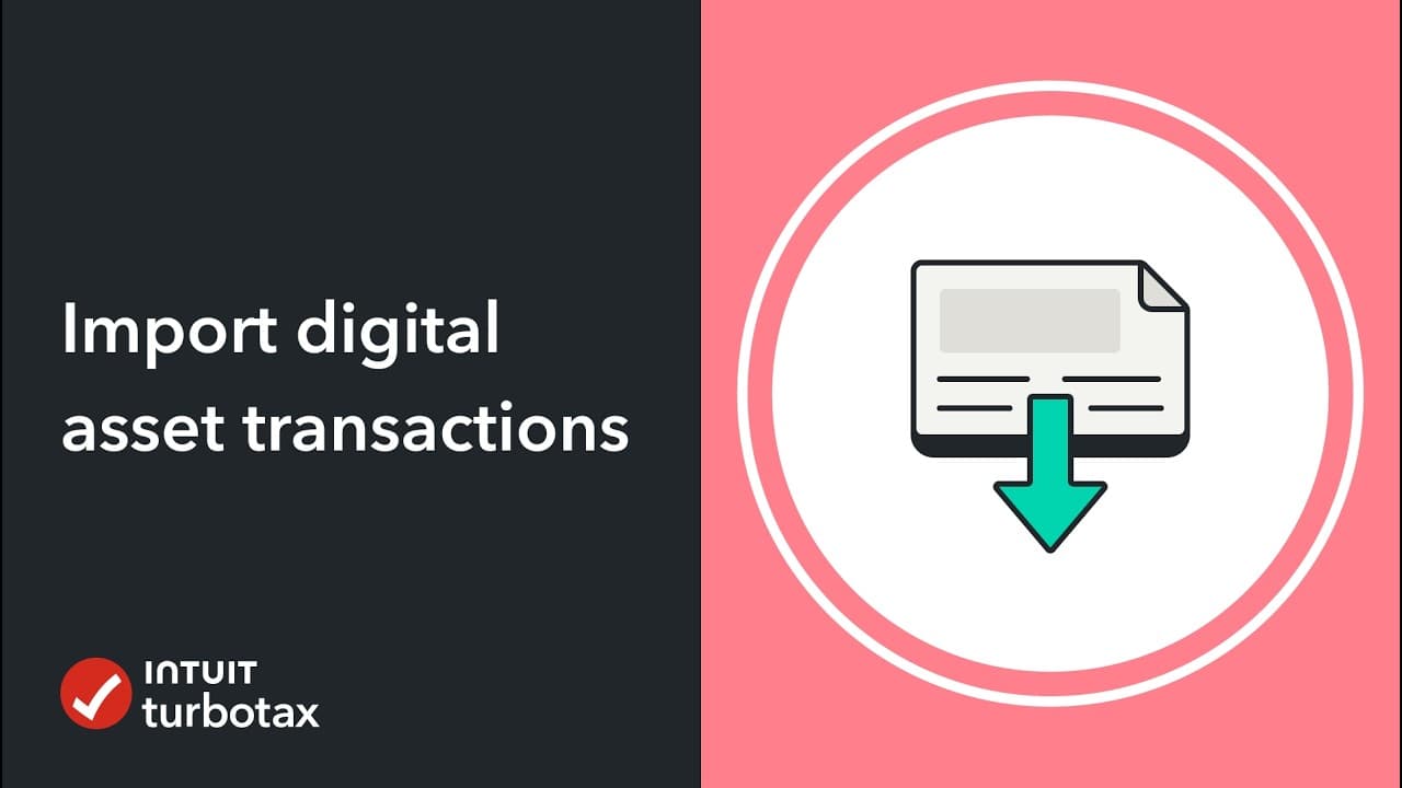How do I import my digital asset transactions into TurboTax? - TurboTax Support Video
