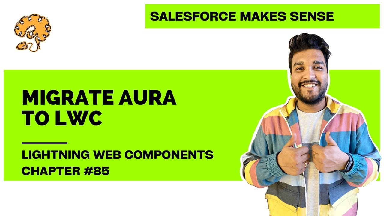 Migrate Aura Components to LWC - High level Guidelines | Chapter 85 | Lightning Web Components