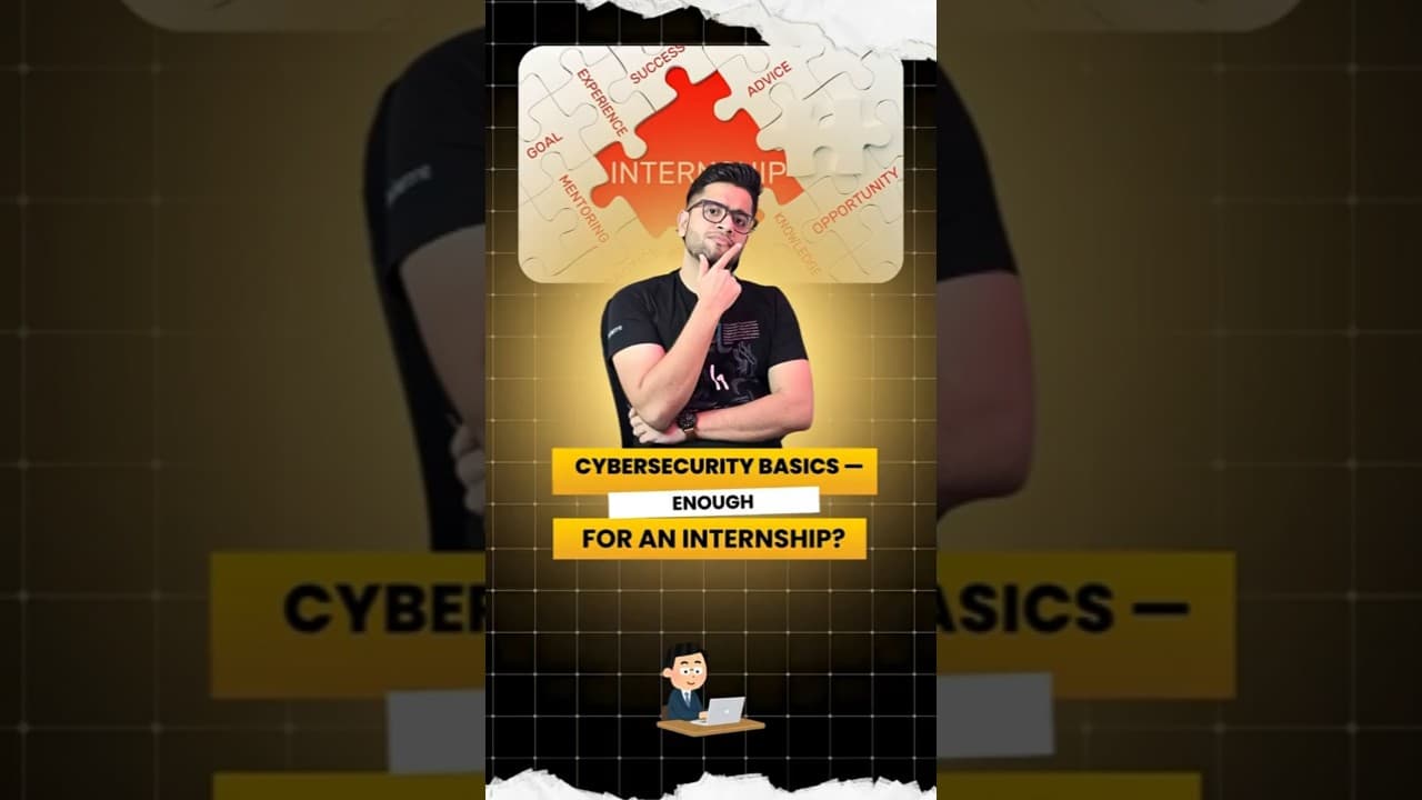 Cybersecurity Basics are Enough for an Internship ❓❓❓❓