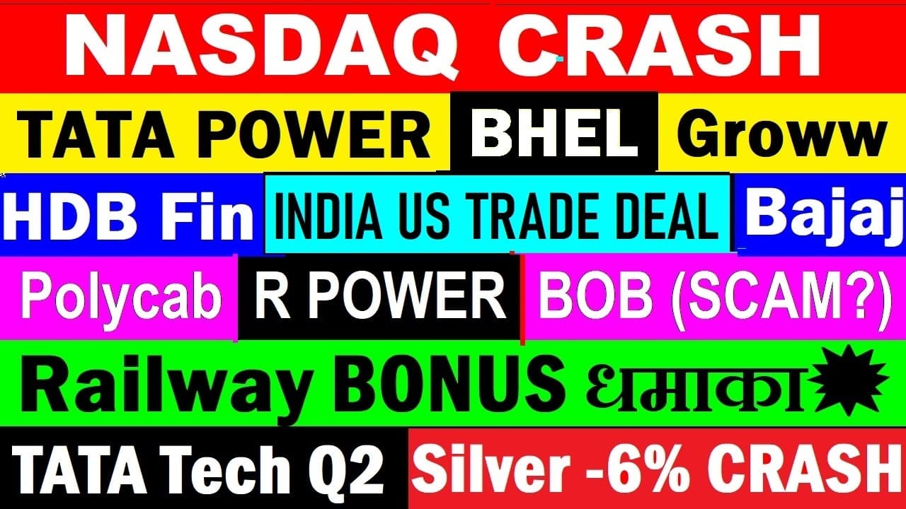Nasdaq CRASH🟥India US Trade Deal🟥Railway Bonus🔥🟥Tata Power🟥Tata Tech Q2🟥Groww🟥Silver🟥Polycab🟥BOB🟥HDB
