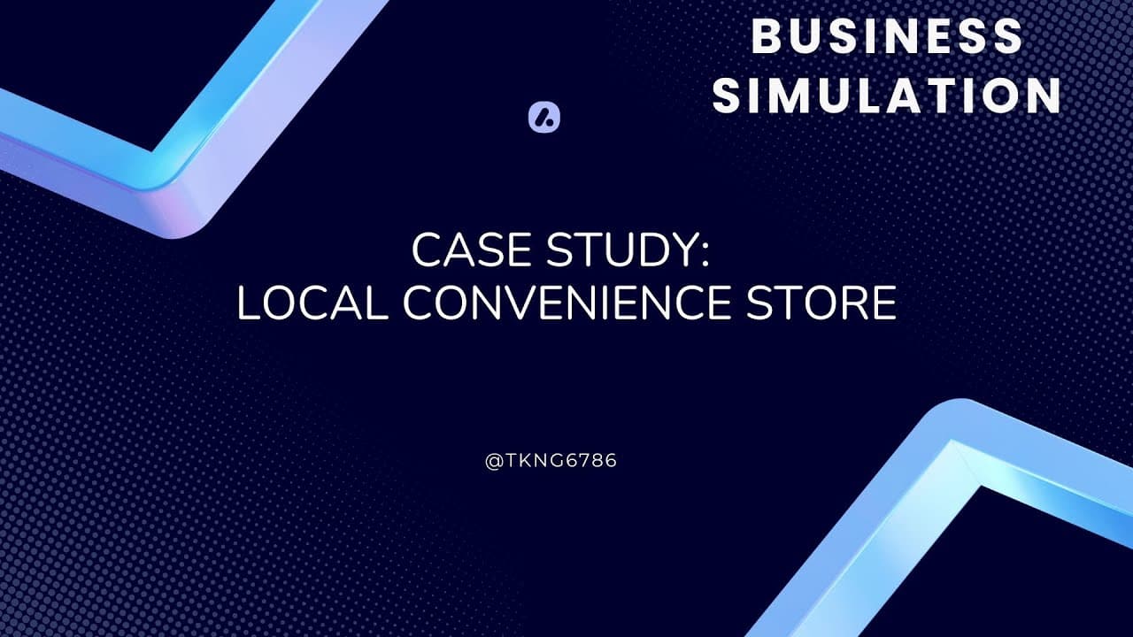 Business Simulation - Case Study 'Local Convenience Store' (Parts 1,2, & 3)