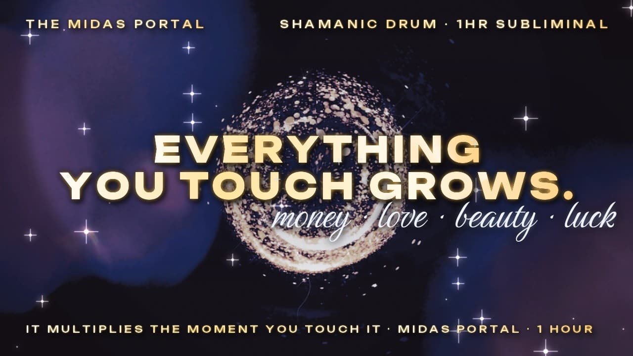 Everything Grows When You Touch It: Money, Love, Beauty, Luck (The Midas Portal—Shamanic Subliminal)