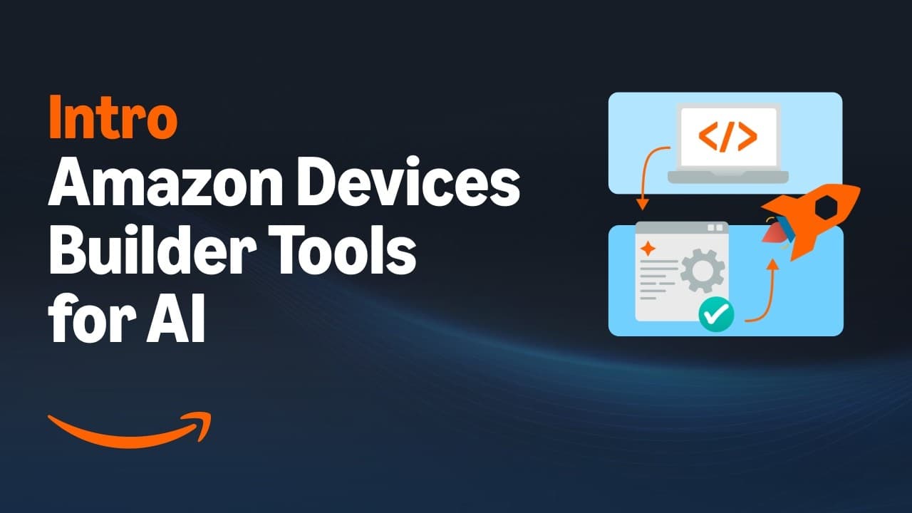 Meet Amazon Devices Builder Tools for AI