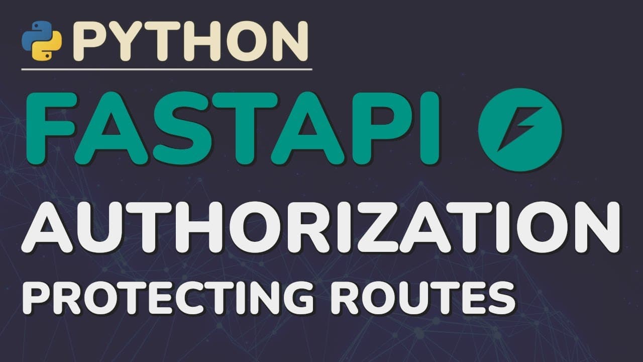 Python FastAPI Tutorial (Part 11): Authorization - Protecting Routes and Verifying Current User