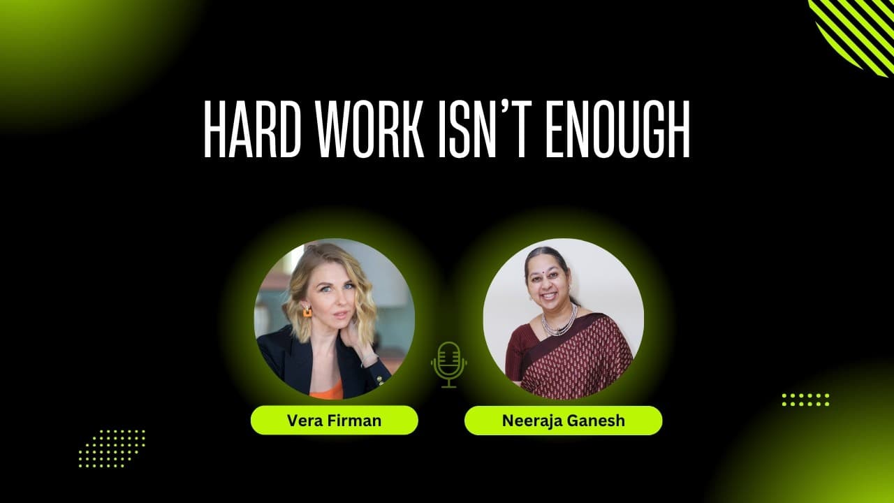 Why Doing Good Work Isn’t Enough to Get Noticed | Neeraja Ganesh