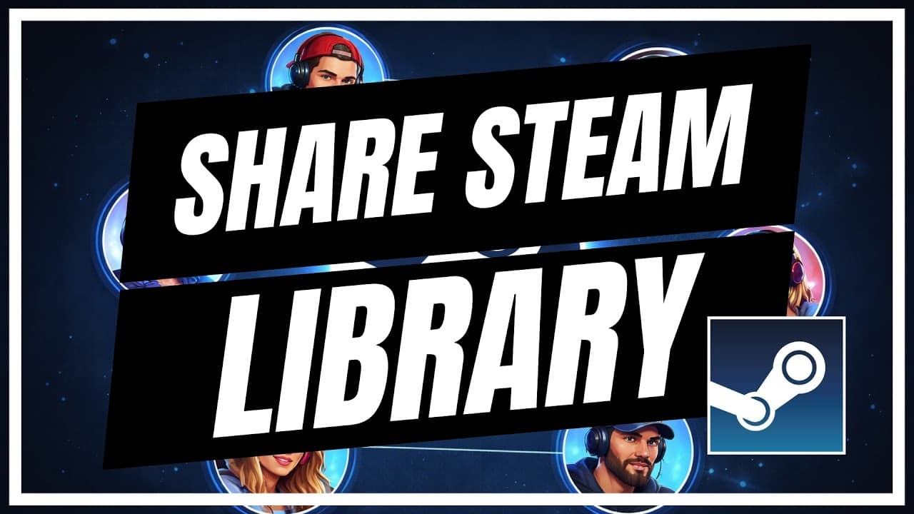 How To Use Steam Family - Share Games With Household