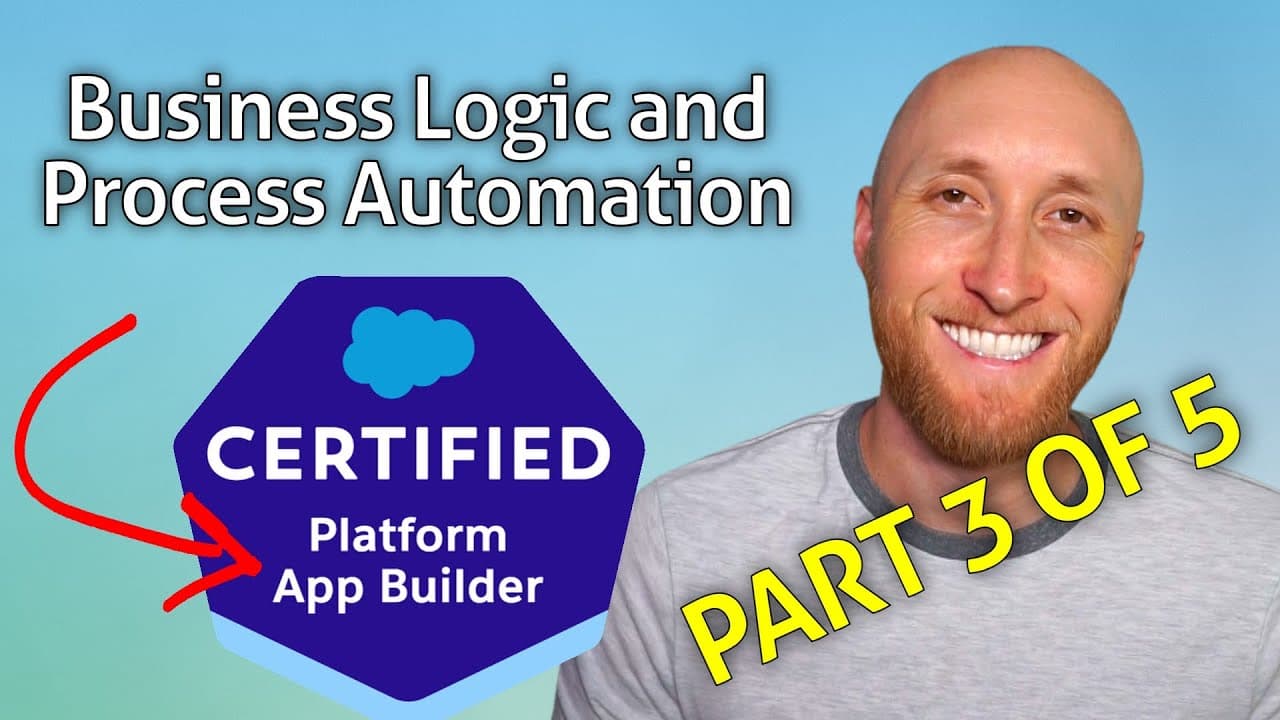 (3/5) Platform App Builder Exam: Business Logic & Process Automation