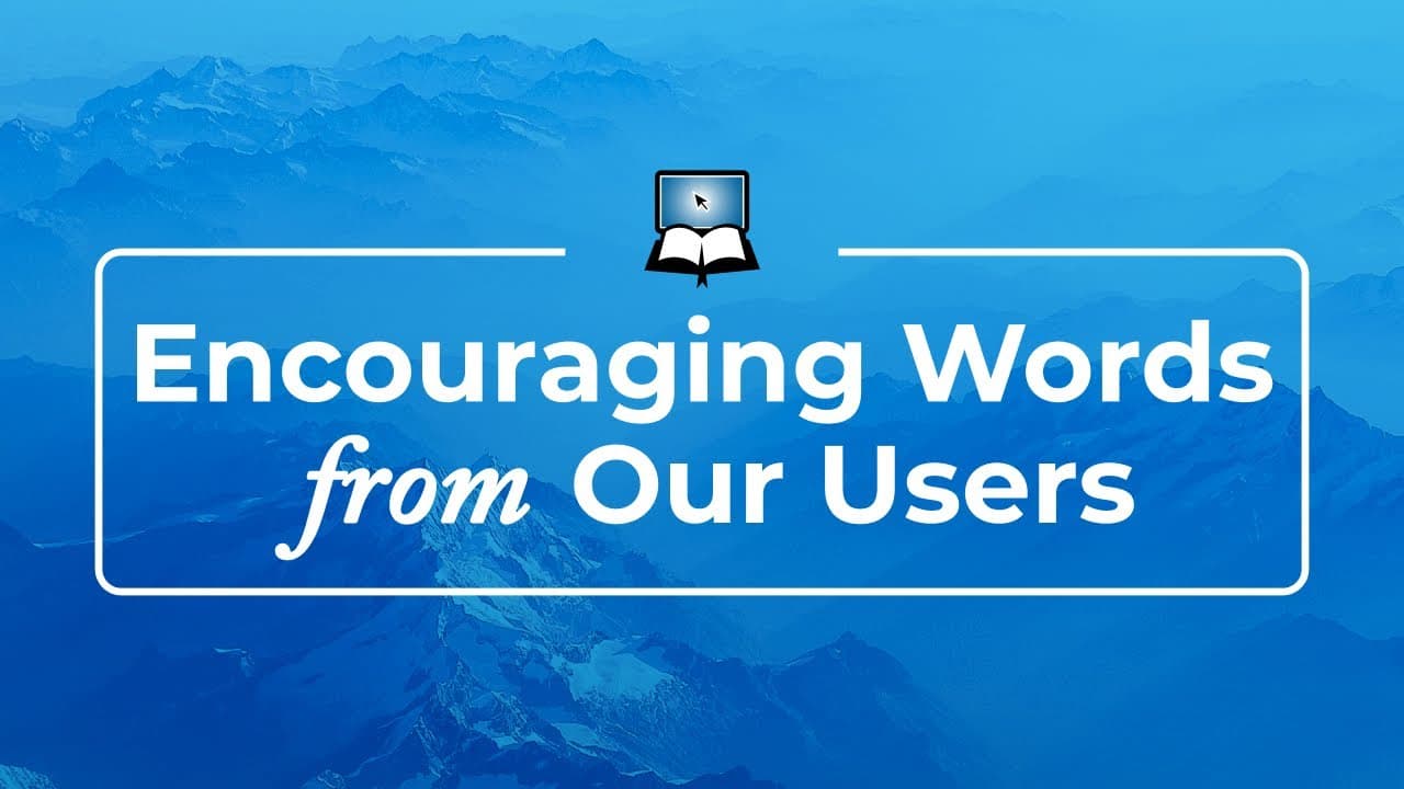 Encouraging Words from Our Users