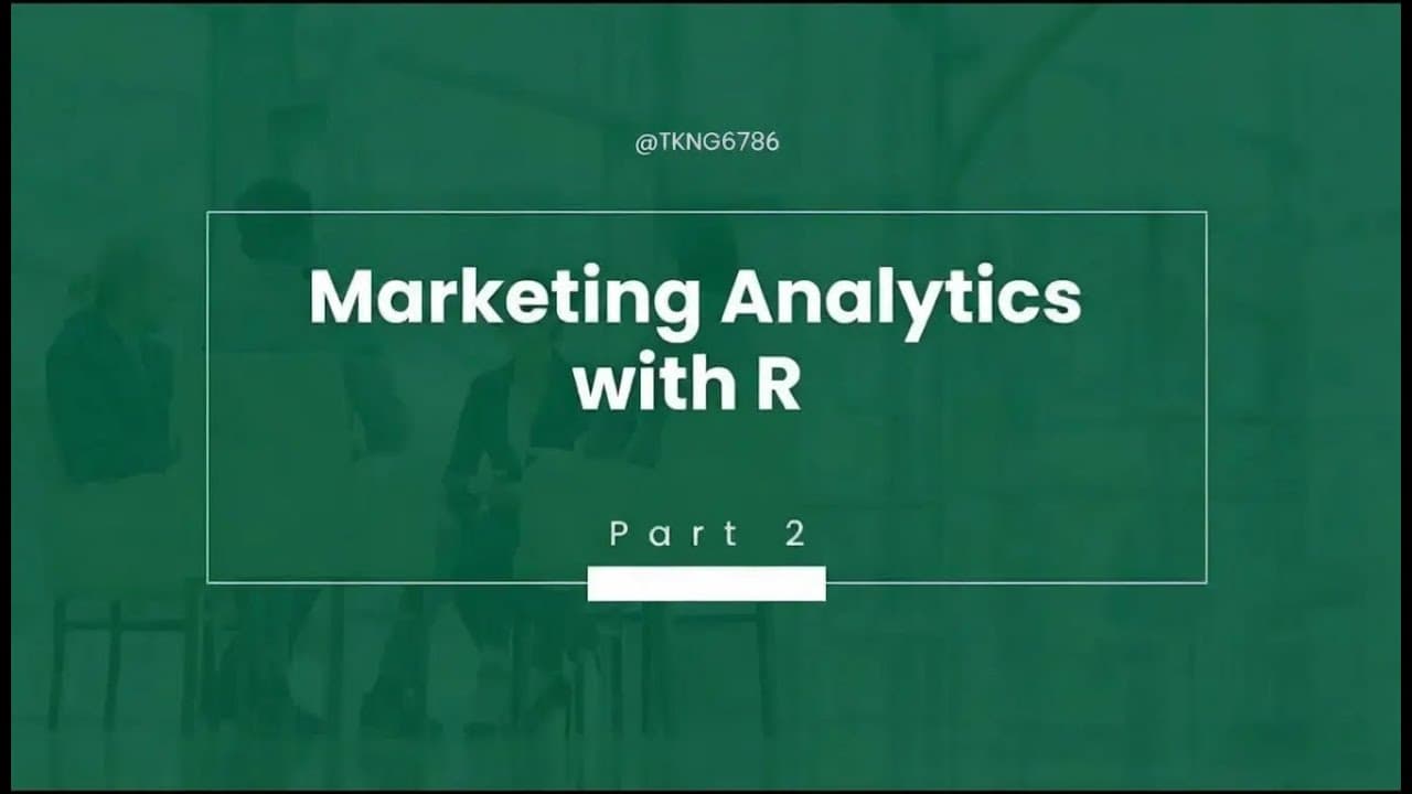Marketing Analytics with R (Part 2 of 2)