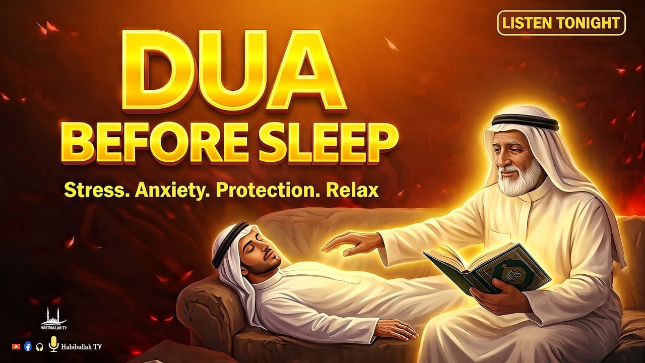 Dua Before Sleep 🌙 Protection from Evil & Peaceful Night LISTEN NOW #habibullahtv