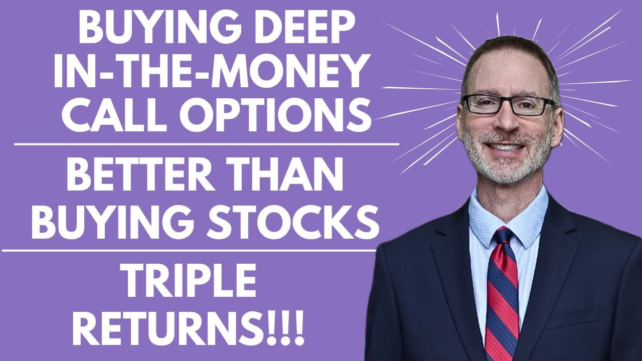 Deep In The Money Call Options - Better Than Stocks - No Kidding!