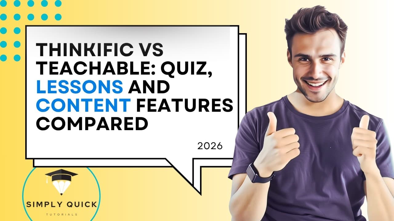 Thinkific vs Teachable: Quiz, Lessons and Content Features Compared 2026
