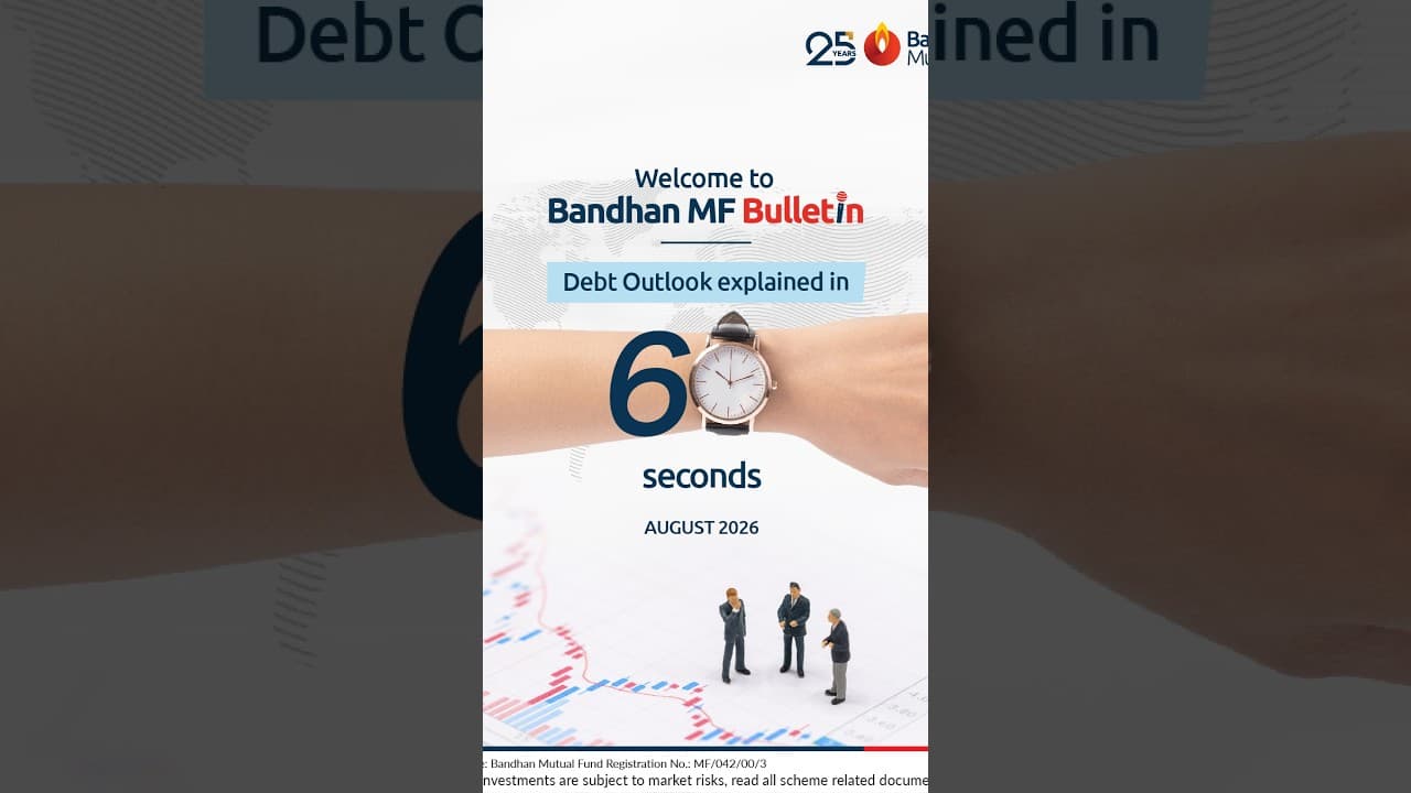 Bandhan MF Bulletin - Debt Outlook August 2026