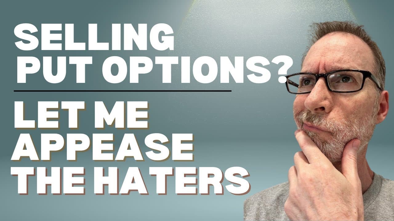 Selling Put Options? Let's Appease The Haters