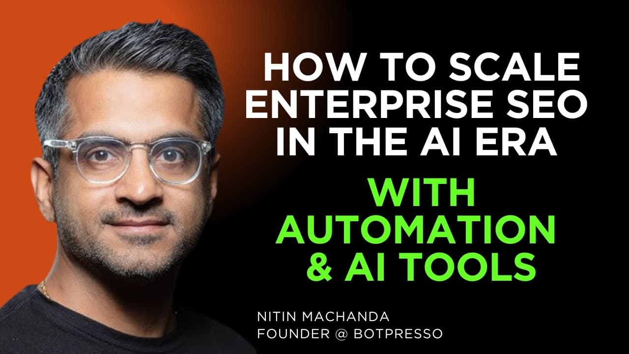 Scaling Enterprise SEO in the AI Era with Automation and AI Tools with Nitin Machanda