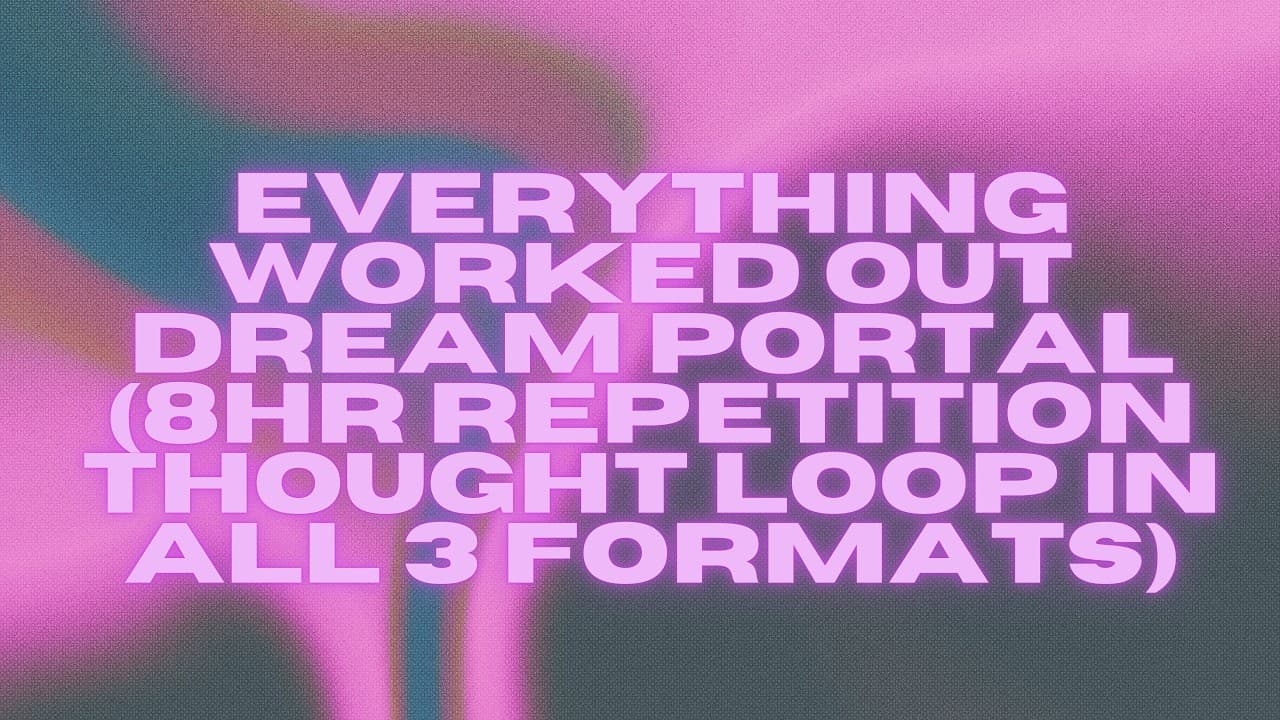 manifest everything always working out while you sleep — 8 hour repetition thought loop