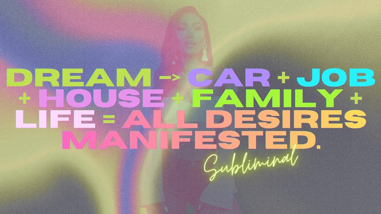 dream car + job + house + family + life = all desires manifested (1 hour subliminal booster)
