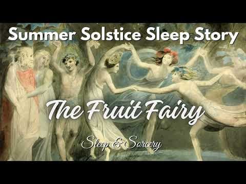The Fruit Fairy | Summer Solstice Sleep Story