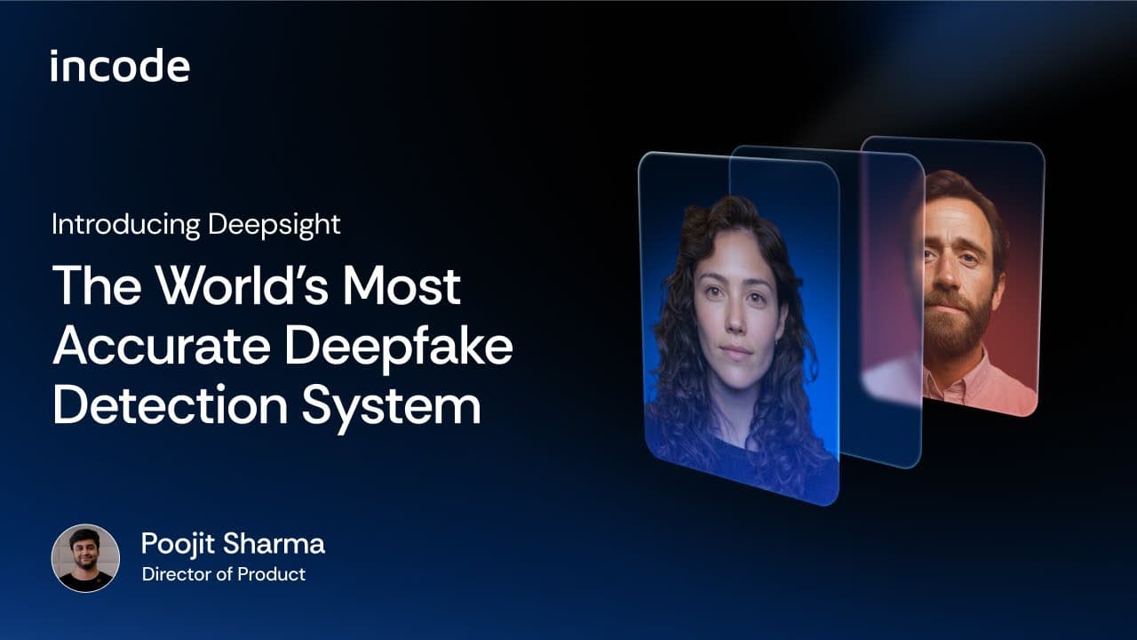 Introducing Deepsight. The world's most accurate deepfake detection system | Incode Demo