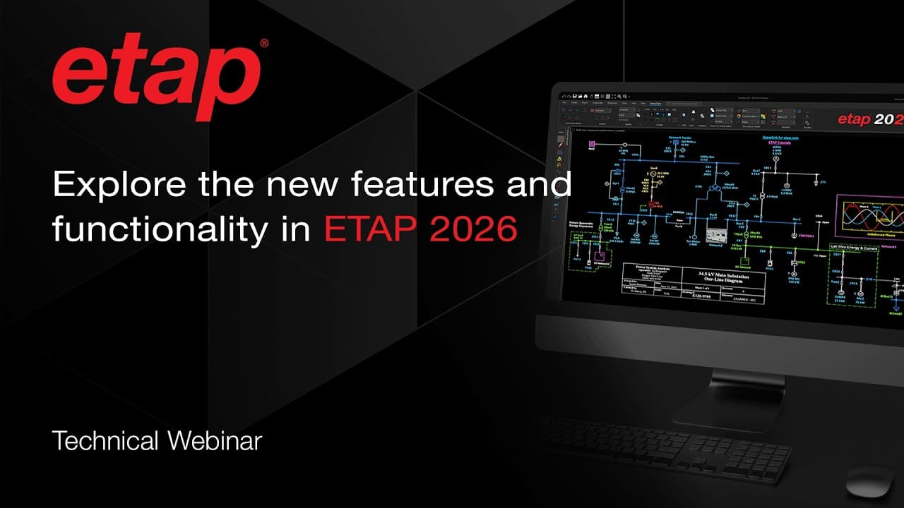 Explore the new features and functionality in ETAP 2026